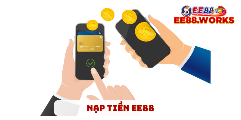 Hướng dẫn nạp tiền tại nhà cái EE88 - Điều cần thiết khi chơi cá cược